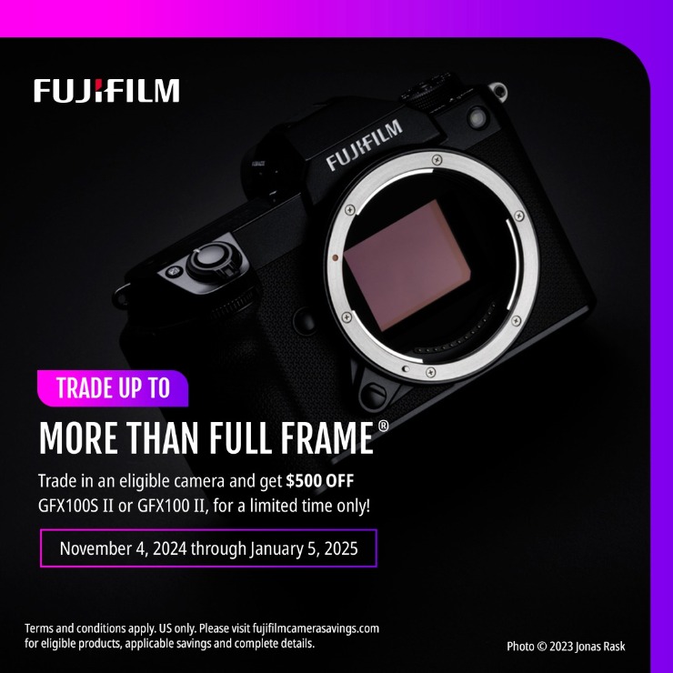 Fujifilm GFX Trade Up. 11/4 to 1/5. Learn More